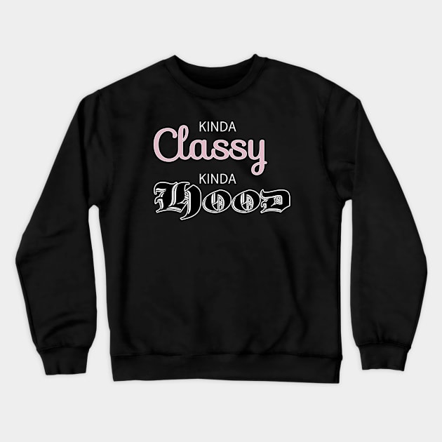 Kinda Classy Kinda Hood Crewneck Sweatshirt by Analog Designs